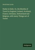 Nasby in Exile. Or, Six Months of Travel in England, Ireland, Scotland, France, Germany, Switzerland and Belgium, with many Things not of Travel