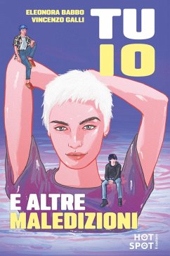 Tu, io e altre maledizioni - Babbo, Eleonora; Galli, Vincenzo Tu, io e altre maledizioni - Babbo, Eleonora; Galli, Vincenzo