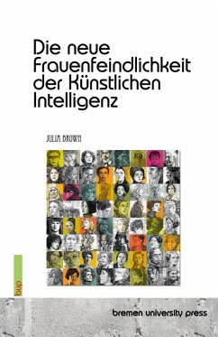 Die neue Frauenfeindlichkeit der Künstlichen Intelligenz - Brown, Julia