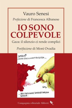 Io sono colpevole. Gaza: il silenzio ci rende complici - Senesi, Vauro