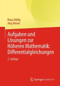 Aufgaben und Lösungen zur Höheren Mathematik: Differentialgleichungen (eBook, PDF) - Höllig, Klaus; Hörner, Jörg