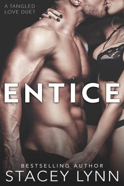 Entice (Tangled Love Series, #1) (eBook, ePUB) - Lynn, Stacey Entice (Tangled Love Series, #1) (eBook, ePUB) - Lynn, Stacey