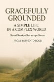Gracefully Grounded: A Simple Life in a Complex World (eBook, ePUB)