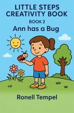 Ann has a Bug (Little Steps Creativity Book, #2) (eBook, ePUB)