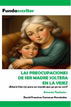 Cover Las Preocupaciones De Ser Madre Soltera En La Vejez (eBook, ePUB)