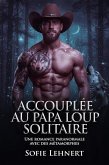 Accouplée Au Papa Loup Solitaire: Une romance paranormale avec des métamorphes (eBook, ePUB) Accouplée Au Papa Loup Solitaire: Une romance paranormale avec des métamorphes (eBook, ePUB)