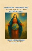 A Verdadeira Trindade de Deus: Jesus, Maria e Elohim no Espírito Santo (eBook, ePUB)