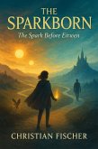 The Sparkborn (The Sparkborn Chronicles, #0) (eBook, ePUB)