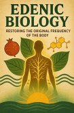 Edenic Biology: Restoring The Original Frequency of the Body (eBook, ePUB) Edenic Biology: Restoring The Original Frequency of the Body (eBook, ePUB)