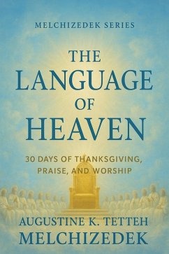 Cover The Language of Heaven: 30 Days of Thanksgiving, Praise, and Worship (eBook, ePUB)