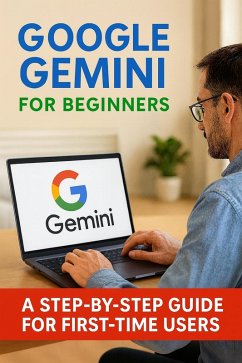 Cover Google Gemini for Beginners: A Step-by-Step Guide for First-Time Users (eBook, ePUB)