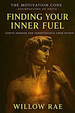 Finding Your Inner Fuel (The Motivation Code, #3) (eBook, ePUB) - Rae, Willow Finding Your Inner Fuel (The Motivation Code, #3) (eBook, ePUB) - Rae, Willow