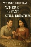 Where the Past Still Breathes (eBook, ePUB)