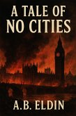 A Tale Of No Cities (eBook, ePUB)