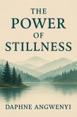 The Power Of Stillness (eBook, ePUB)