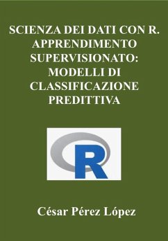 Cover Scienza dei Dati con R. Apprendimento Supervisionato: Modelli di Classificazione Predittiva (DATA SCIENCE) (eBook, ePUB)