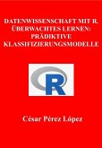 Datenwissenschaft mit R. Überwachtes Lernen (DATA SCIENCE) (eBook, ePUB)