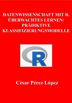Datenwissenschaft mit R. Überwachtes Lernen (DATA SCIENCE) (eBook, ePUB) - López, César Pérez