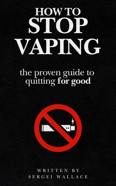 How to Stop Vaping: The Proven Guide to Quitting for Good (eBook, ePUB)