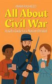 All About Civil War: A Kid's Guide to a Nation Divided (Chapter Books For Kids, #20) (eBook, ePUB)