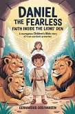 Daniel the Fearless: Faith Inside the Lions' Den (eBook, ePUB)