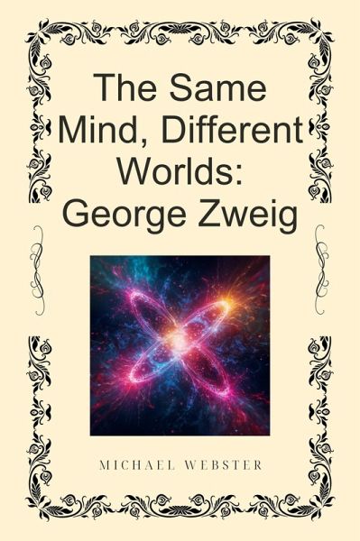 The Same Mind, Different Worlds: George Zweig (eBook, ePUB) The Same Mind, Different Worlds: George Zweig (eBook, ePUB)