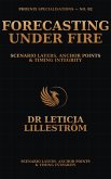 Forecasting Under Fire: Scenario Layers, Anchor Points & Timing Integrity (Phoenix Specialisations, #2) (eBook, ePUB)