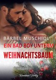 Ein Bad Boy unterm Weihnachtsbaum. Ein Weihnachts - Liebesroman (eBook, ePUB) Ein Bad Boy unterm Weihnachtsbaum. Ein Weihnachts - Liebesroman (eBook, ePUB)