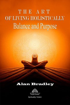 Cover The Art of Living Holistically - Balance and Purpose (eBook, ePUB)