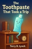 The Toothpaste That Took A Trip (eBook, ePUB)