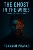 THE GHOST IN THE WIRES: A Tech-Noir Psychological (eBook, ePUB)