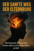 Der Sanfte Weg der Elternruhe (eBook, ePUB)