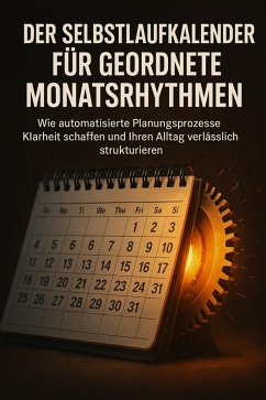 Der Selbstlaufkalender Für Geordnete Monatsrhythmen (eBook, ePUB) - Wagner, Emilia