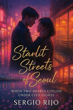 Cover Starlit Streets of Seoul: When Two Hearts Collide Under City Lights (eBook, ePUB)
