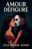 Amour défiguré (eBook, ePUB)