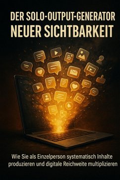 Der Solo-Output-Generator Neuer Sichtbarkeit (eBook, ePUB) - Freund, Michael