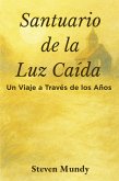 Santuario de la Luz Caída, Un viaje a través de los años (eBook, ePUB)