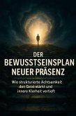 Der Bewusstseinsplan Neuer Präsenz (eBook, ePUB)