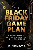 The Black Friday Game Plan: Smart Money Moves for Today's Digital World (eBook, ePUB)