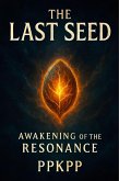 The Last Seed Awakening of the Resonance (eBook, ePUB)