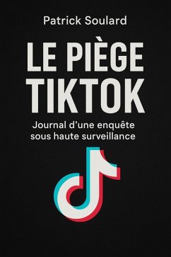 Cover Le piège TIKTOK, journal d'une enquête sous haute surveillance (eBook, ePUB)