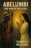 Abelumbi - The White Witches (eBook, ePUB)