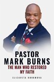 Pastor Mark Burns: The Man Who Restored My Faith (eBook, ePUB)