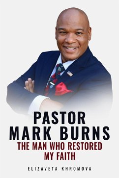 Pastor Mark Burns: The Man Who Restored My Faith (eBook, ePUB) - Khromova, Elizaveta