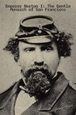 Emperor Norton I: The Gentle Monarch of San Francisco (eBook, ePUB)
