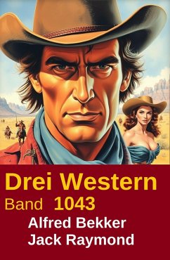 Drei Western Band 1043 (eBook, ePUB) - Bekker, Alfred; Raymond, Jack