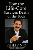 How the Life-Core Survives Death of the Body (eBook, ePUB)