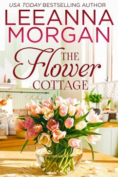 The Flower Cottage: A Sweet Small Town Romance (The Cottages on Anchor Lane, Book 1) (eBook, ePUB) - Morgan, Leeanna