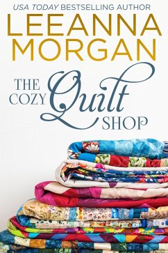 The Cozy Quilt Shop: A Sweet Small Town Romance (The Cottages on Anchor Lane, Book 3) (eBook, ePUB) - Morgan, Leeanna