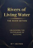 Rivers of Living Water The River Within: Unleashing the Outpouring of Blessing (eBook, ePUB)